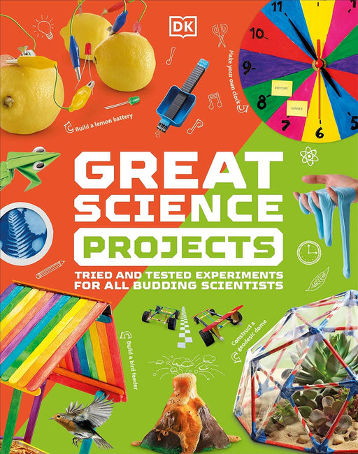 Great Science Projects: Tried and Tested Experiments for All Budding Scientists STEAM