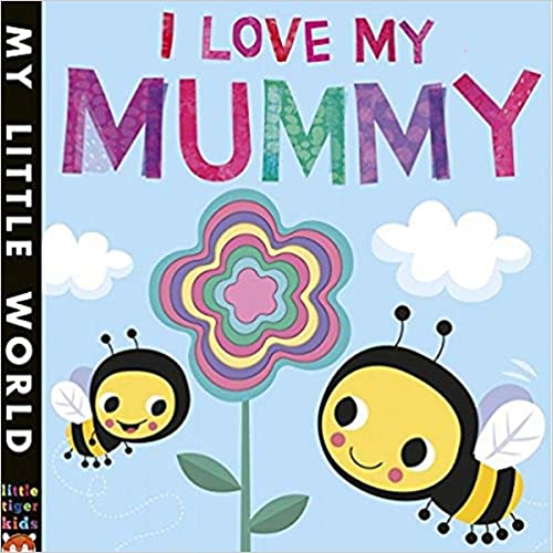 I Love My Mummy: A blossoming book of giving