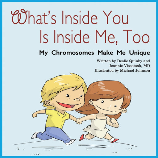 What's Inside You Is Inside Me, Too: My Chromosomes Make Me Unique - Down Syndrome